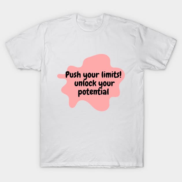 Push your limits!  unlock your potential T-Shirt by T_DRK